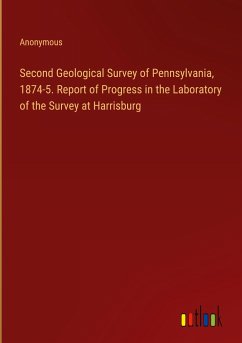 Second Geological Survey of Pennsylvania, 1874-5. Report of Progress in the Laboratory of the Survey at Harrisburg
