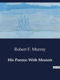 His Poems: With Memoir