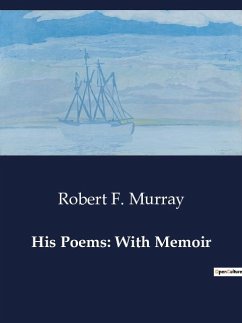 His Poems: With Memoir - Murray, Robert F.