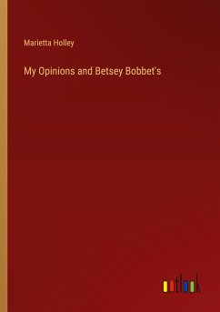 My Opinions and Betsey Bobbet's - Holley, Marietta
