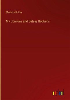 My Opinions and Betsey Bobbet's - Holley, Marietta