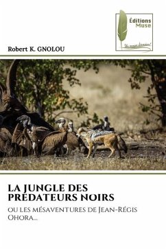 LA JUNGLE DES PREDATEURS NOIRS - GNOLOU, Robert K.