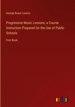 Progressive Music Lessons, a Course Instruction Prepared for the Use of Public Schools