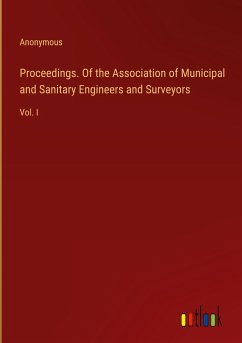 Proceedings. Of the Association of Municipal and Sanitary Engineers and Surveyors