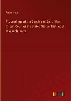 Proceedings of the Bench and Bar of the Circuit Court of the United States, District of Massachusetts