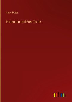 Protection and Free Trade - Butts, Isaac