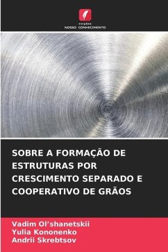 SOBRE A FORMAÇÃO DE ESTRUTURAS POR CRESCIMENTO SEPARADO E COOPERATIVO DE GRÃOS - Ol'shanetskii, Vadim;Kononenko, Yulia;Skrebtsov, Andrii