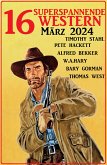 16 Superspannende Western März 2024 (eBook, ePUB)