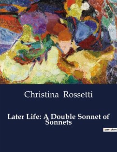 Later Life: A Double Sonnet of Sonnets - Rossetti, Christina