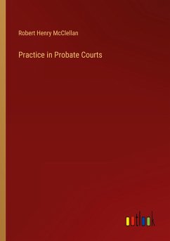 Practice in Probate Courts - Mcclellan, Robert Henry