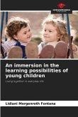 An immersion in the learning possibilities of young children