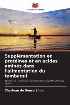 Supplémentation en protéines et en acides aminés dans l'alimentation du tambaqui - de Sousa Lima, Charlyan