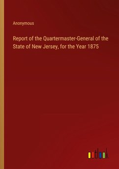 Report of the Quartermaster-General of the State of New Jersey, for the Year 1875 - Anonymous