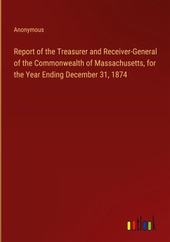 Report of the Treasurer and Receiver-General of the Commonwealth of Massachusetts, for the Year Ending December 31, 1874