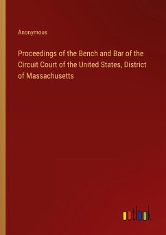 Proceedings of the Bench and Bar of the Circuit Court of the United States, District of Massachusetts - Anonymous
