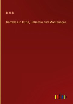 Rambles in Istria, Dalmatia and Montenegro