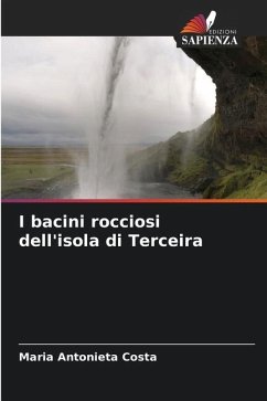 I bacini rocciosi dell'isola di Terceira - Costa, Maria Antonieta