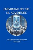 Embarking on the ML Adventure: A Beginner's Roadmap to Success (eBook, ePUB)