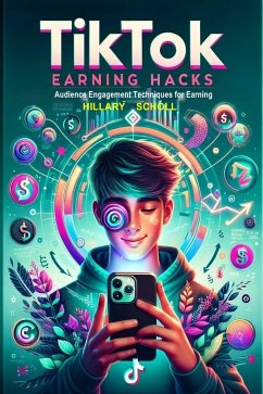 TikTok Earning Hack: (fixed-layout eBook, ePUB) - Scholl, Hillary