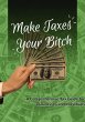 Make Taxes Your Bitch (Make Money Your... - Bild 1