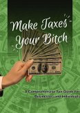 Make Taxes Your Bitch (Make Money Your Bitch, #0) (eBook, ePUB)