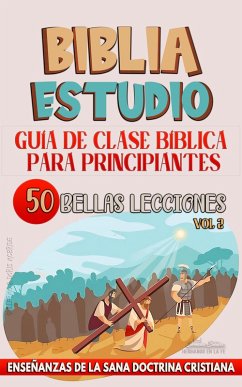 Cover Guía de Clase Bíblica para Principiantes: 50 Bellas Lecciones (La Enseñanza en la Clase Bíblica, #2) (eBook, ePUB)