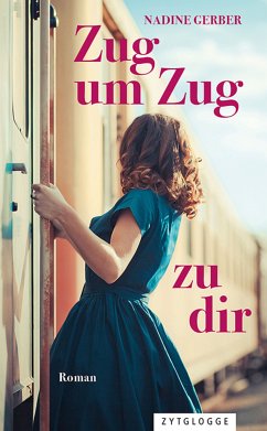 Zug um Zug zu dir (eBook, ePUB) - Gerber, Nadine