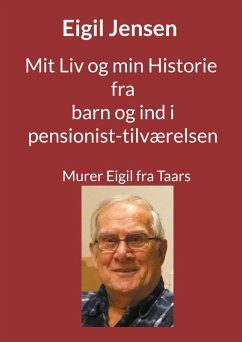 Mit Liv og min Historie fra barn til pensionist (eBook, ePUB)