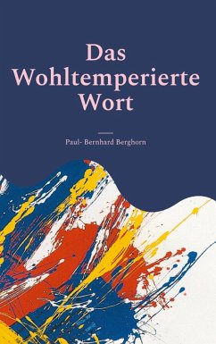Das Wohltemperierte Wort (eBook, ePUB) - Berghorn, Paul- Bernhard