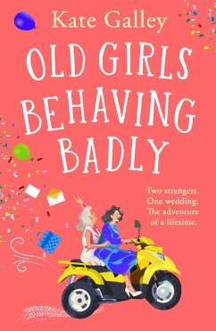 Old Girls Behaving Badly (eBook, ePUB) - Galley, Kate