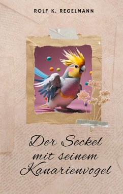 Der Seckel mit seinem Kanarienvogel (eBook, ePUB) - Regelmann, Rolf K.