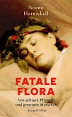 Fatale Flora. Von giftigen Pflanzen und gemeinen Menschen (eBook, ePUB)