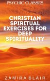 Christian Spiritual Exercises for Deep Spirituality (Psychic Classes, #7) (eBook, ePUB)