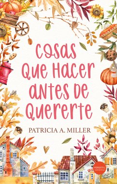 Cosas que hacer antes de quererte (eBook, ePUB) - Miller, Patricia A.