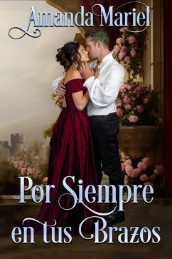 Cover Por Siempre en tus Brazos (Un Romance de Castillo, #3) (eBook, ePUB)