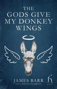 The Gods Give My Donkey Wings (eBook, ePUB) - Barr, James