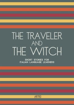 The Traveler And The Witch: Short Stories for Italian Language Learners (eBook, ePUB) - Books, Artici Bilingual