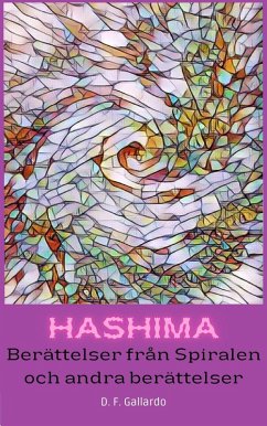 HASHIMA: Berättelser från Spiralen och andra berättelser. (eBook, ePUB) - Gallardo, D. F.