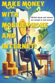 Make Money with Just Your Mobile Phone and Internet (eBook, ePUB) Make Money with Just Your Mobile Phone and Internet (eBook, ePUB)