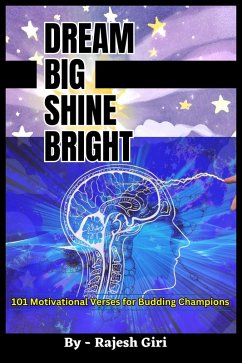 Dream Big, Shine Bright: 101 Motivational Verses for Budding Champions (eBook, ePUB) - Giri, Rajesh