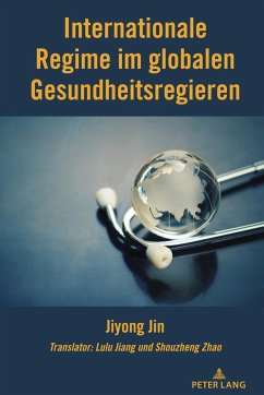 Internationale Regime im globalen Gesundheitsregieren - Jin, Jiyong