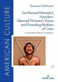 Lin-Manuel Miranda's «Hamilton»: Silenced Women's Voices and Founding Mothers of Color - Vollmann, Vanessa