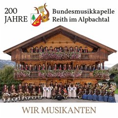 Wir Musikanten - 200 Jahre - Bundesmusikkapelle Reith Im Alpbachtal