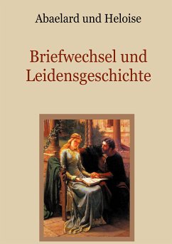 Abaelard und Heloise - Briefwechsel und Leidensgeschichte (eBook, ePUB)