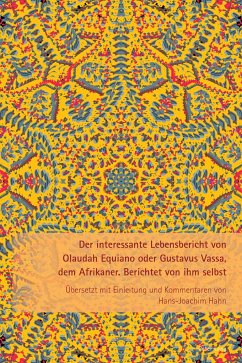 Der interessante Lebensbericht von Olaudah Equiano oder Gustavus Vassa, dem Afrikaner - Hahn, Hans-Joachim
