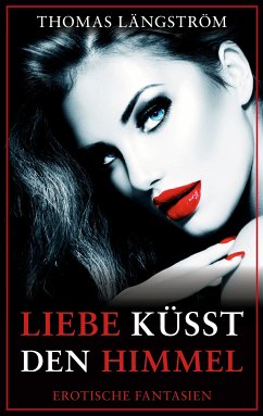 Liebe küsst den Himmel (eBook, ePUB) - Längström, Thomas