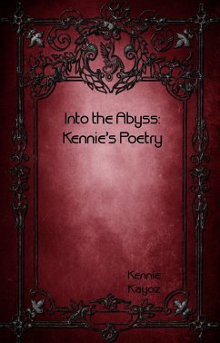 Into the Abyss: Kennie's Poetry (eBook, ePUB) - Kayoz, Kennie