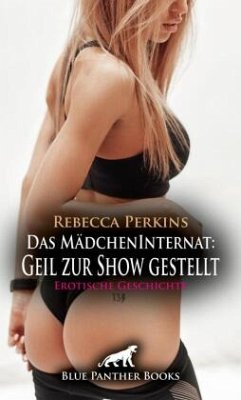 Cover Das MädchenInternat: Geil zur Show gestellt   Erotische Geschichte + 1 weitere Geschichte
