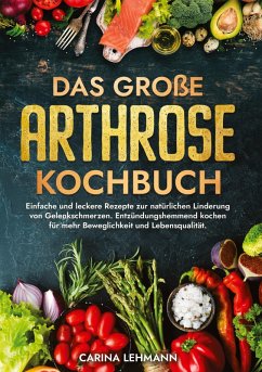 Das große Arthrose Kochbuch - Lehmann, Carina