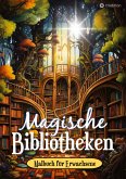 Fantasy Malbuch für Erwachsene und Jugendliche - Magische Bibliotheken Fantasiewelt Bücher - Ausmalbuch für Stressabbau & Achtsamkeit